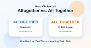 Altogether vs. all together difference: completely or overall vs in one group