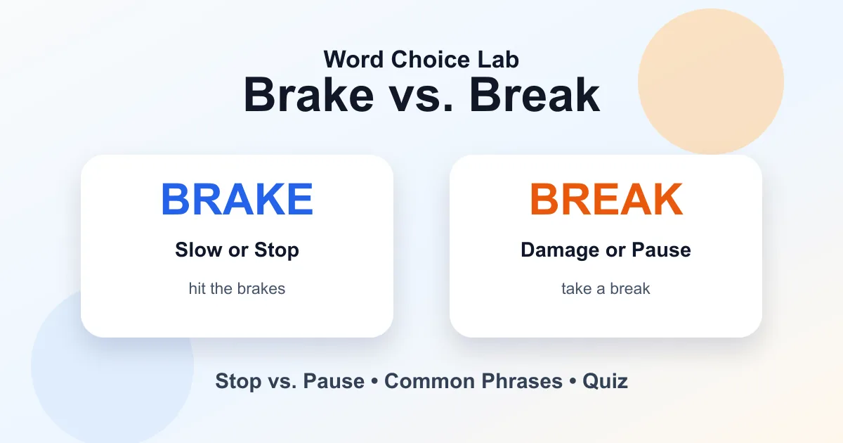 Brake vs. break difference: slow or stop vs damage or pause