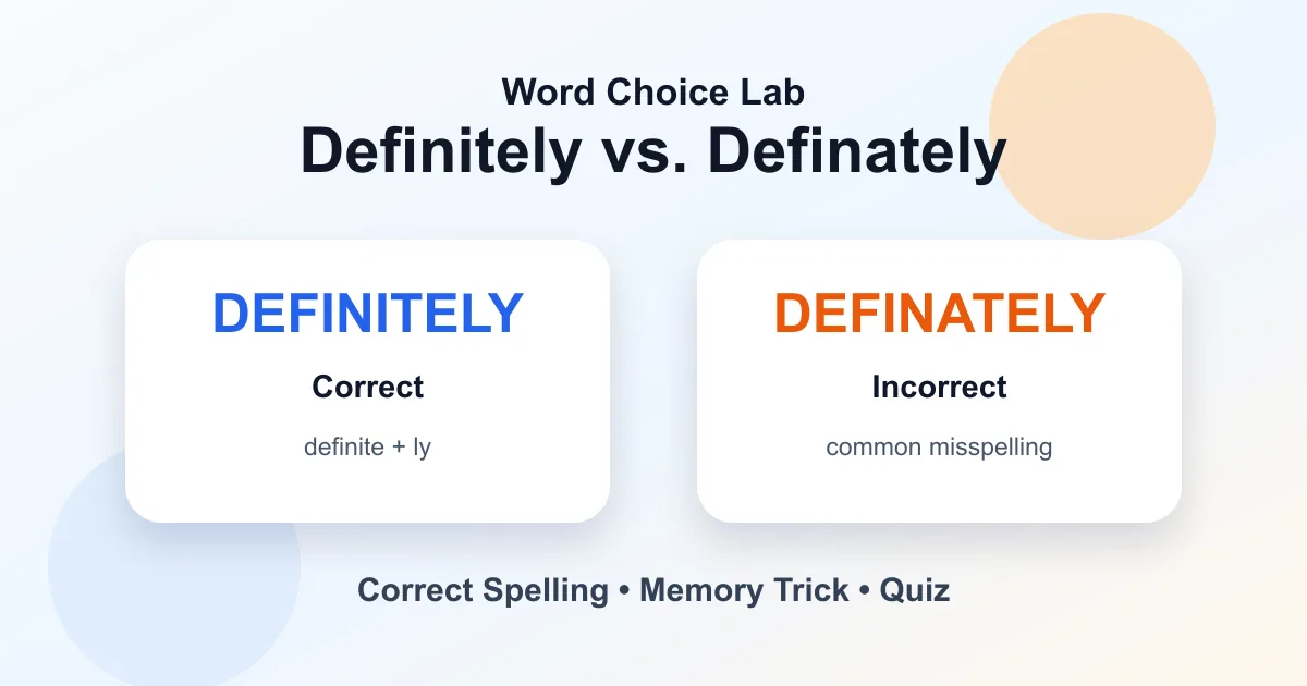 Definitely vs. definately correct spelling: definitely is correct and definately is wrong