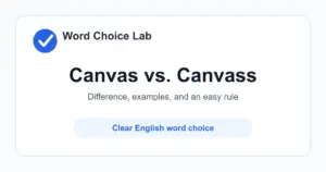 Canvas vs Canvass difference: strong cloth used for tents, sails, or paintings vs to ask people for opinions, votes, or support