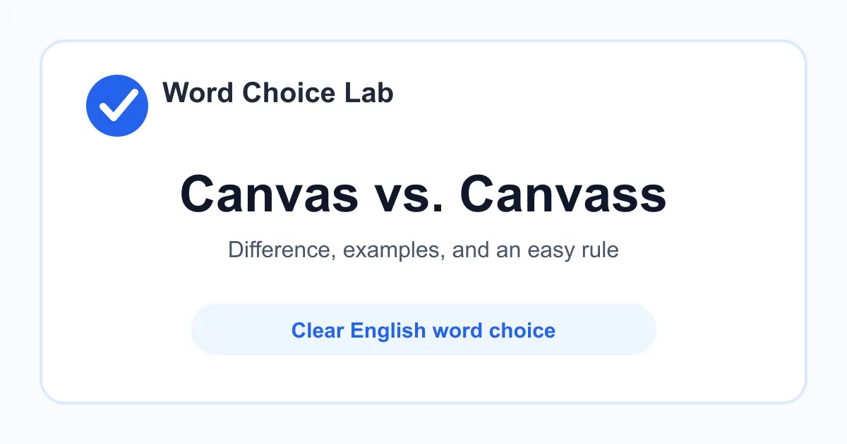 Canvas vs Canvass difference: strong cloth used for tents, sails, or paintings vs to ask people for opinions, votes, or support
