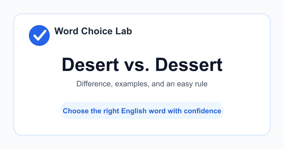 Desert vs. Dessert difference: a dry place with little rain, or to leave someone vs sweet food served after a meal