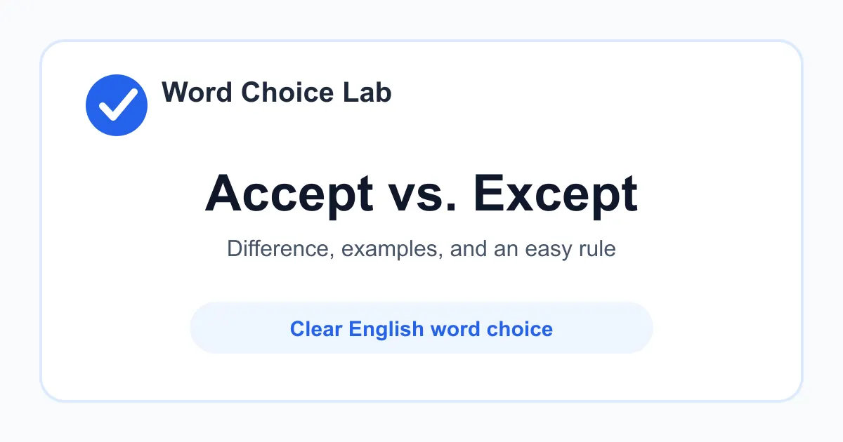 Accept vs Except difference: to receive, agree to, or approve something vs not including or other than