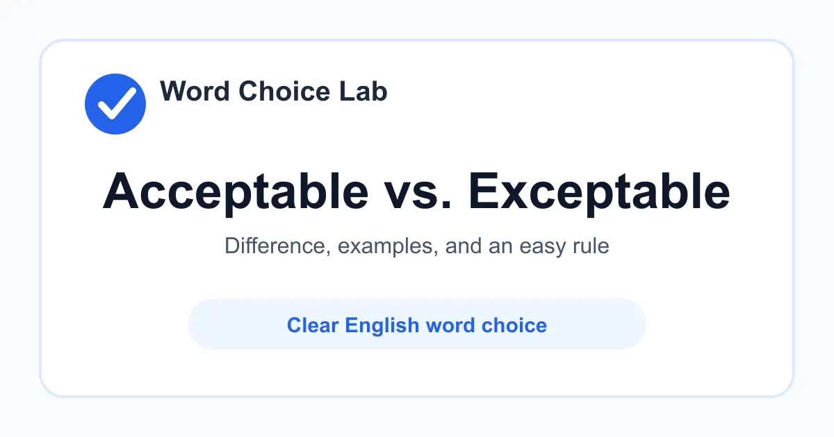 Acceptable vs Exceptable difference: satisfactory, allowed, or good enough vs a common misspelling of acceptable