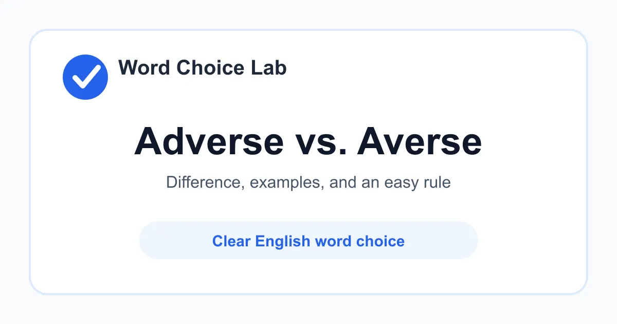 Adverse vs Averse difference: harmful, unfavorable, or negative vs strongly opposed to or unwilling