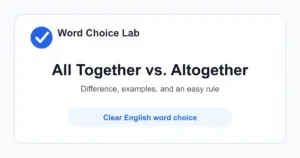 All Together vs Altogether difference: everyone or everything in one group vs completely, entirely, or in total