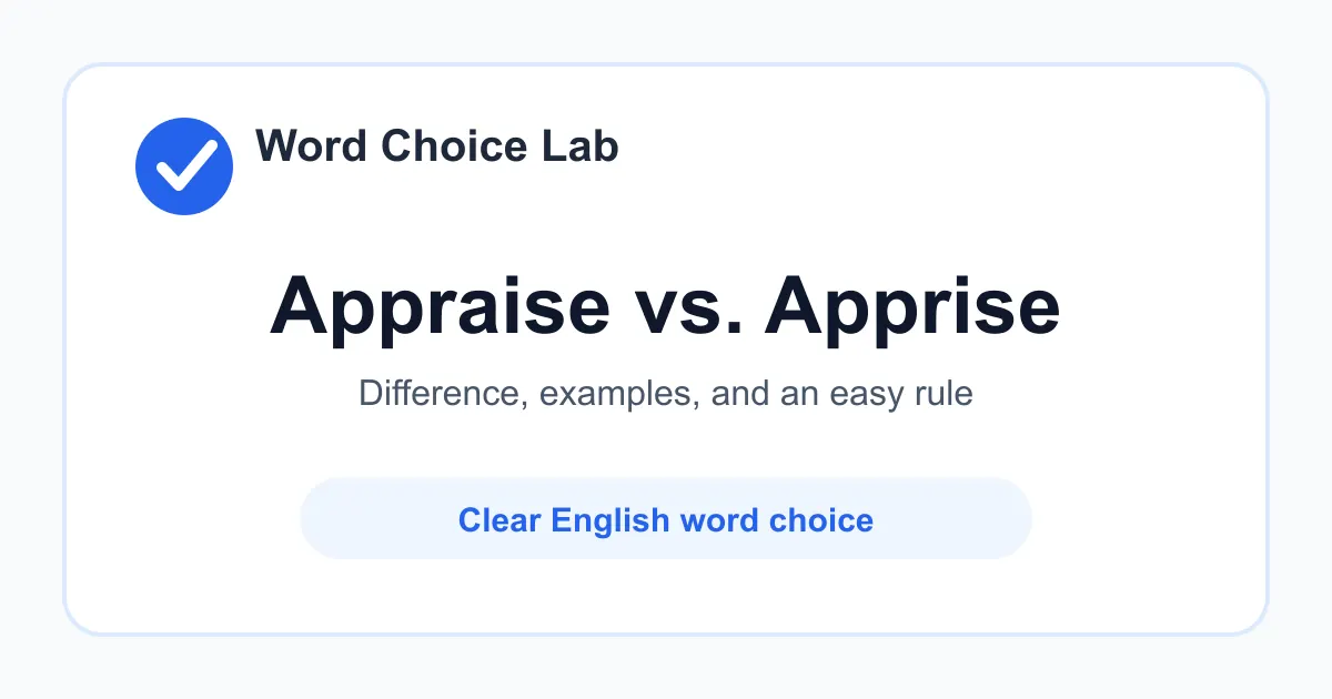 Appraise vs Apprise difference: to estimate the value or quality of something vs to inform or notify someone