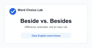Beside vs Besides difference: next to or at the side of something vs in addition to, or except for