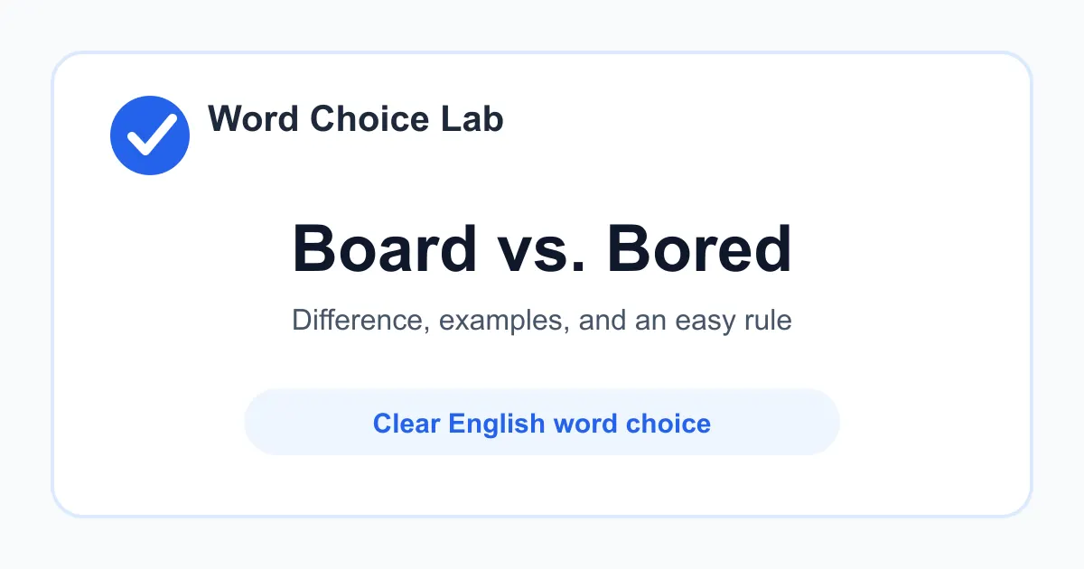 Board vs Bored difference: a flat piece of material, a group of leaders, or to get on transport vs feeling uninterested