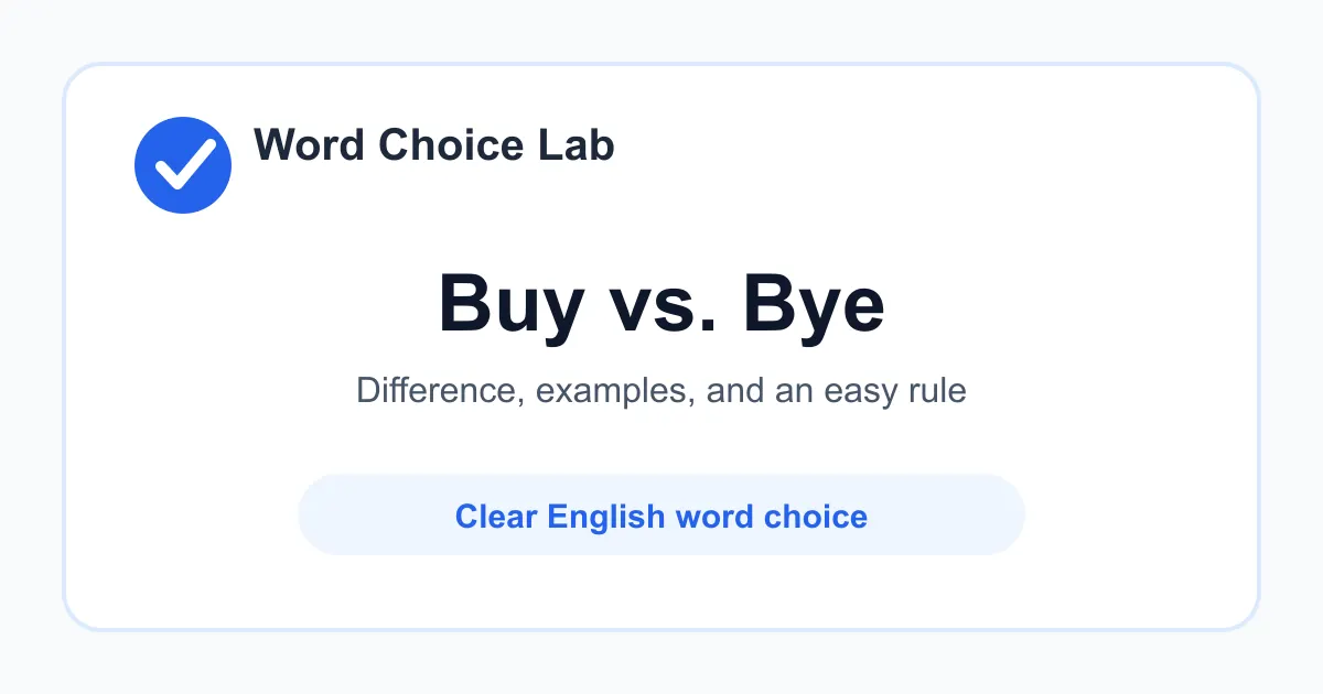 Buy vs Bye difference: to purchase something vs a short form of goodbye