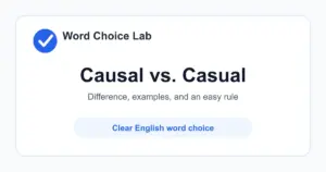 Causal vs Casual difference: related to cause and effect vs relaxed, informal, or not planned