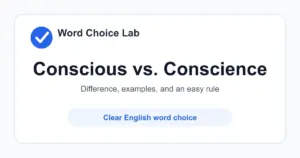 Conscious vs Conscience difference: awake, aware, or noticing what is happening vs the inner sense of right and wrong