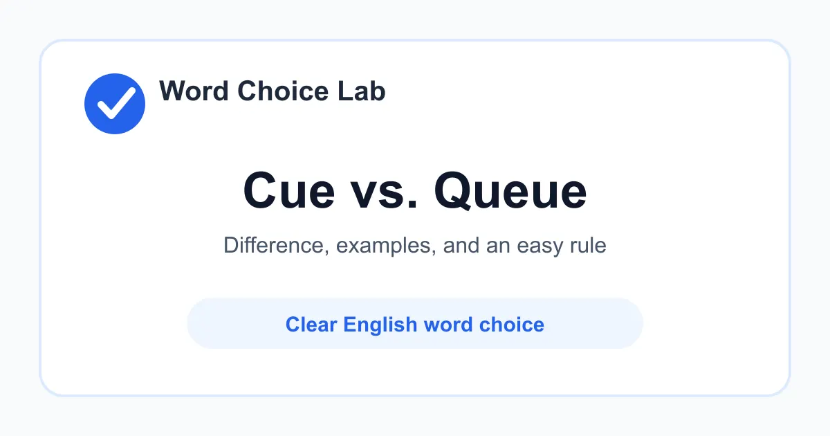 Cue vs Queue difference: a signal to do something, or a stick used in pool vs a line of people, items, or data waiting in order
