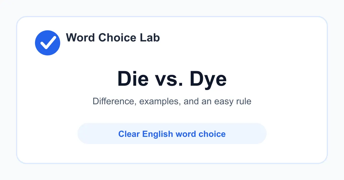 Die vs Dye difference: to stop living, or a small cube used in games vs to color something with dye