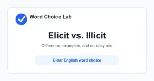Elicit vs Illicit difference: to draw out a response or information vs illegal or not allowed
