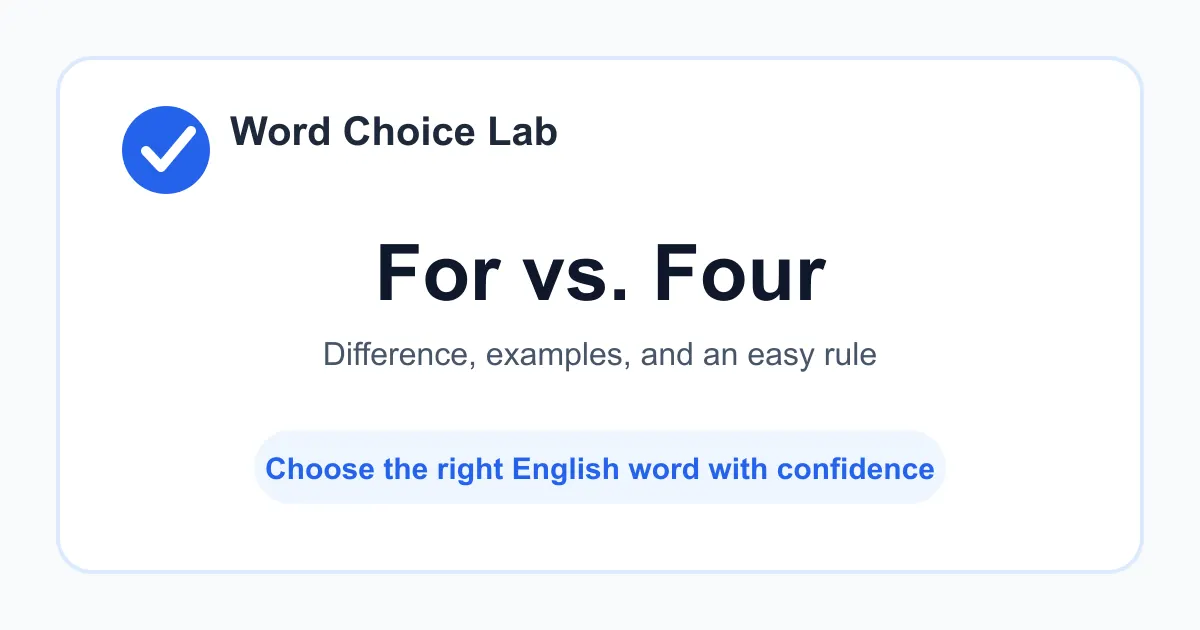 For vs. Four difference: a preposition used to show purpose, benefit, support, or duration vs the number 4