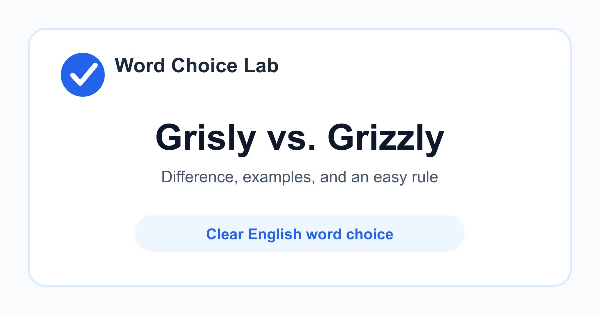 Grisly vs Grizzly difference: horrifying, gruesome, or causing fear vs a large brown bear, or grayish in color