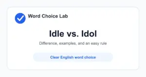 Idle vs Idol difference: not active, not working, or without purpose vs a person or thing greatly admired