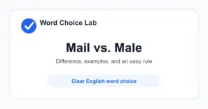 Mail vs Male difference: letters, packages, or messages sent to someone vs a man, boy, or male animal