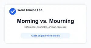 Morning vs Mourning difference: the early part of the day vs grief after a death or serious loss