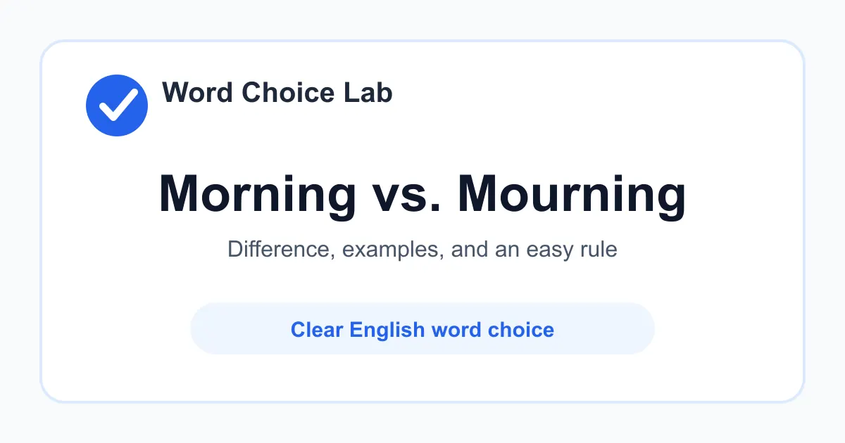 Morning vs Mourning difference: the early part of the day vs grief after a death or serious loss