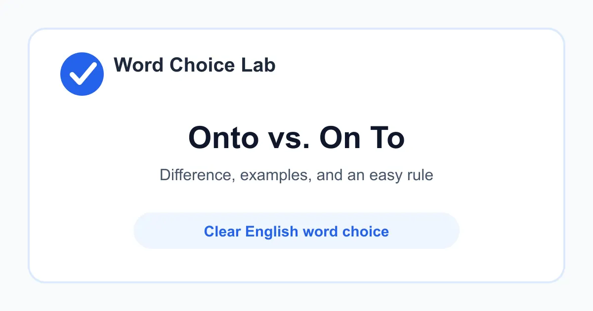 Onto vs On To difference: on top of or aware of something vs continuing on toward something