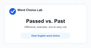 Passed vs Past difference: went by, moved ahead, or succeeded at something vs a time before now, or beyond a place