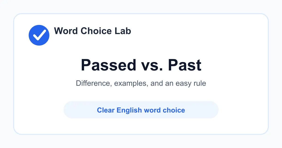 Passed vs Past difference: went by, moved ahead, or succeeded at something vs a time before now, or beyond a place