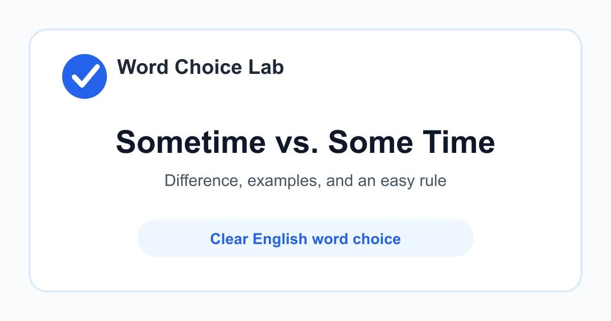 Sometime vs Some Time difference: at an unspecified time vs an amount of time