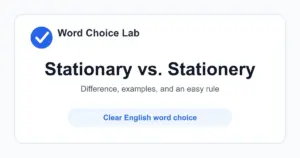 Stationary vs Stationery difference: not moving or staying in one place vs paper, envelopes, and writing materials
