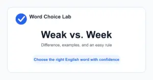 Weak vs. Week difference: not strong vs a period of seven days