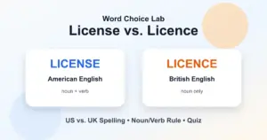 License vs. licence difference: American spelling and British noun spelling