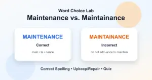 Maintenance vs. maintainance correct spelling: maintenance is correct and maintainance is wrong