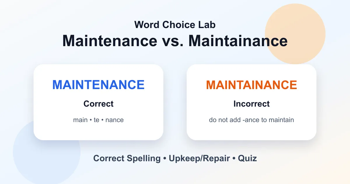 Maintenance vs. maintainance correct spelling: maintenance is correct and maintainance is wrong
