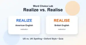 Realize vs. realise difference: American spelling vs. British spelling