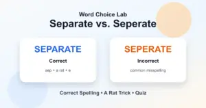 Separate vs. seperate correct spelling: separate is correct and seperate is wrong