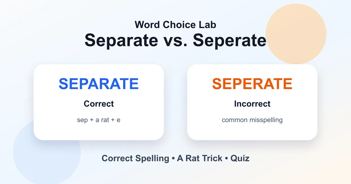 Separate vs. seperate correct spelling: separate is correct and seperate is wrong
