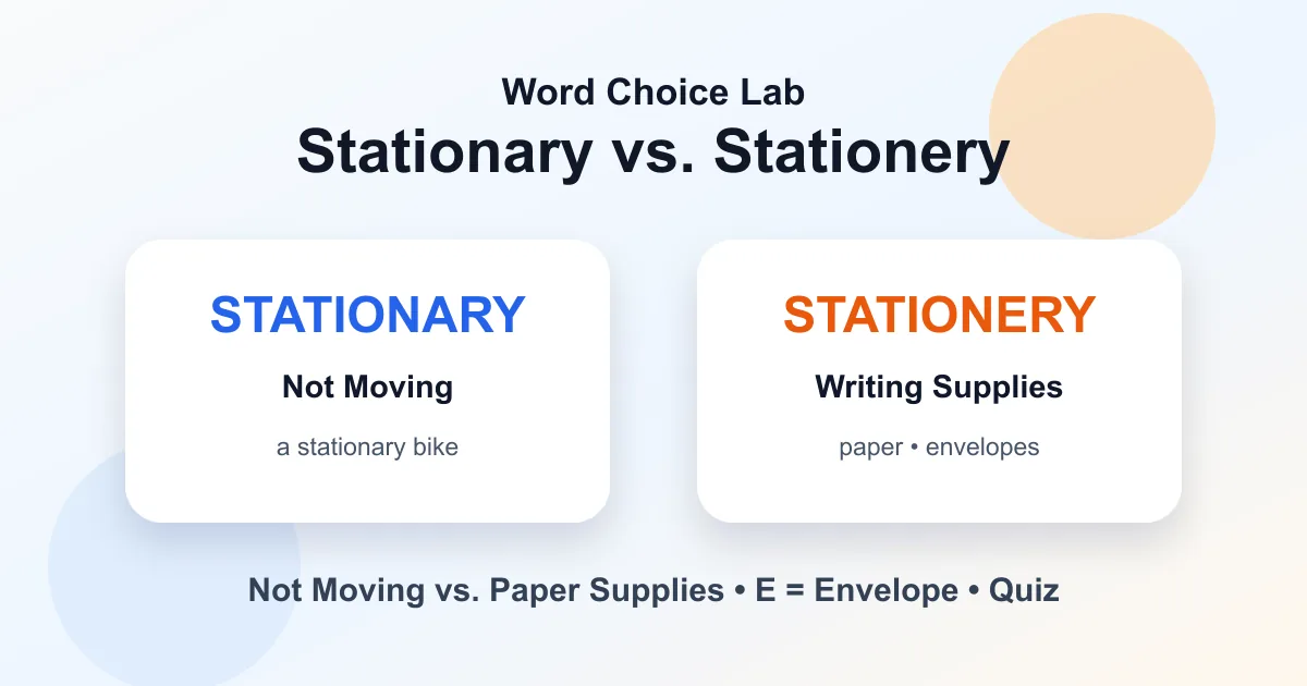 Stationary vs. stationery difference: not moving vs writing supplies